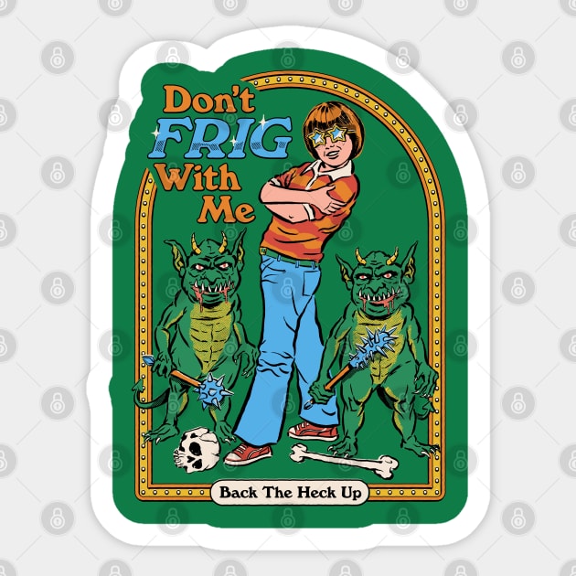 Don't Frig With Me Sticker by Steven Rhodes